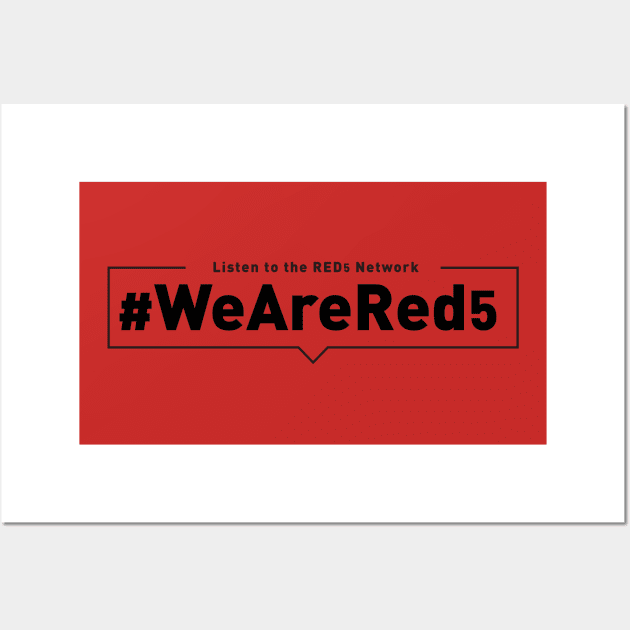 We Are Red 5 Wall Art by Scarif Podcast